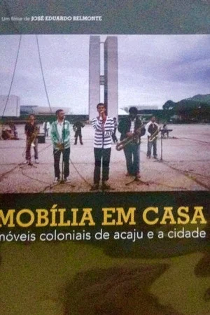 Постер: Mobília em Casa – Móveis Coloniais de Acaju e a Cidade