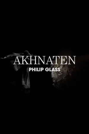 Постер: Philip Glass: Akhnaten