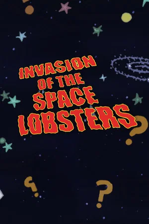 Постер: Invasion of the Space Lobsters