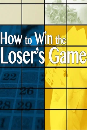 Постер: How to Win the Loser's Game