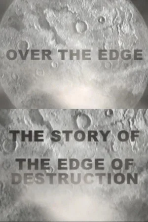 Постер: Over the Edge: The Story of 'The Edge of Destruction'