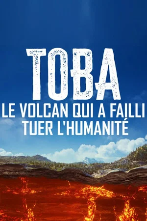 Постер: Toba, le volcan qui a failli tuer l'humanité
