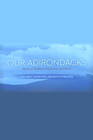 Постер: Our Adirondacks: Stories of Tradition, Inspiration, and Home