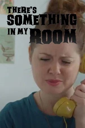 Постер: There's Something in My Room