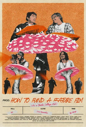 Постер: How To Fund A Feature Film (As A Broke College Kid)