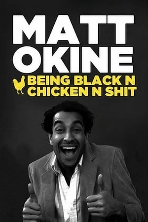 Постер: Matt Okine: Being Black n Chicken n Shit