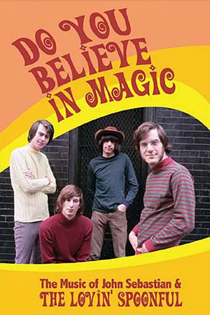 Постер: Do You Believe in Magic: The Music of John Sebastian & The Lovin' Spoonful