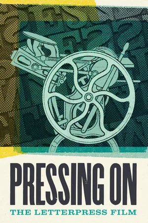 Постер: Pressing On: The Letterpress Film