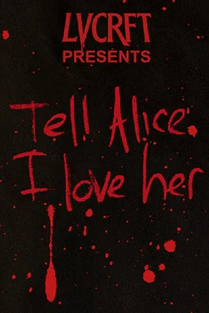 Постер: Tell Alice I Love Her