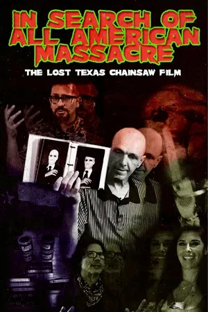 Постер: In Search of All American Massacre: The Lost Texas Chainsaw Film