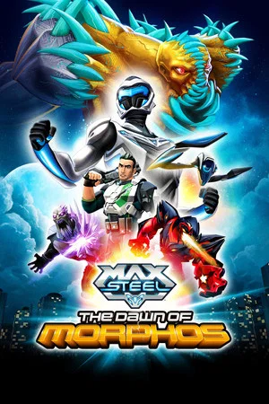 Постер: Max Steel: The Dawn of Morphos