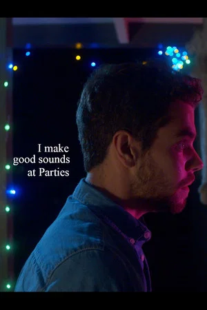 Постер: I Make Good Sounds at Parties