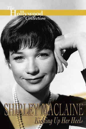 Постер: Shirley Maclaine: Kicking Up Her Heels