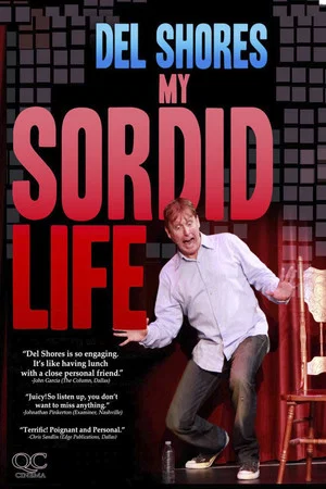 Постер: Del Shores: My Sordid Life