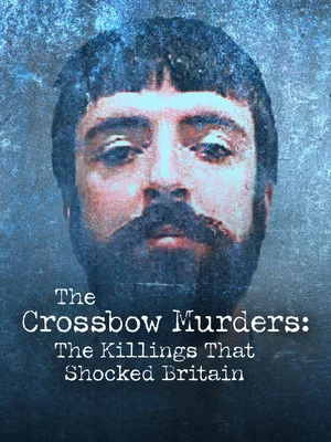 Постер: The Crossbow Murders: The Killings That Shocked Britain