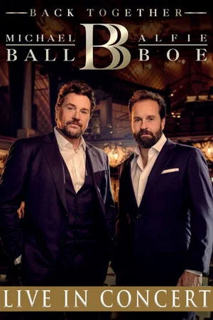 Постер: Michael Ball & Alfie Boe: Back Together - Live in Concert