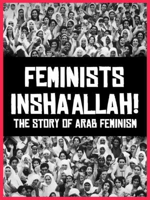 Постер: Feminists Insha'allah! The Story of Arab Feminism