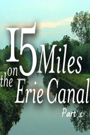 Постер: 15 Miles On The Erie Canal (Part 1)