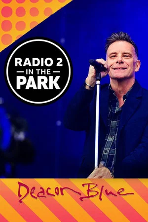 Постер: Deacon Blue: Radio 2 in the Park