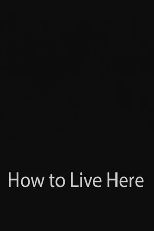 Постер: How to Live Here