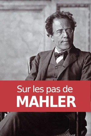 Постер: Sur les pas de Mahler