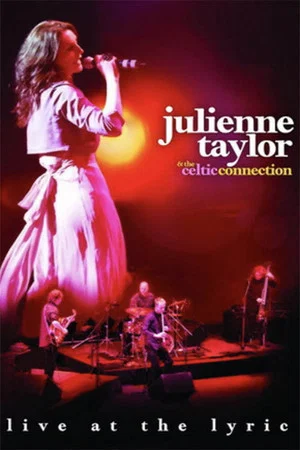 Постер: Julienne Taylor & the Celtic Connection: Live at the Lyric