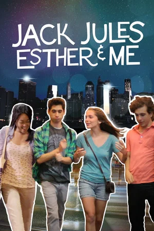 Постер: Jack, Jules, Esther, & Me