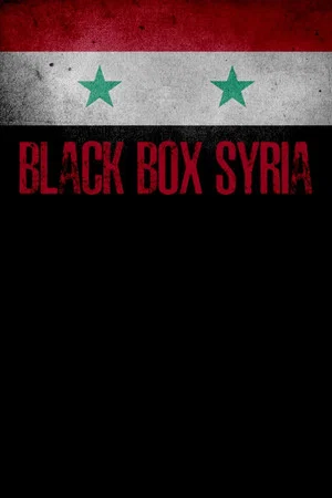 Постер: Black Box Syria: The Dirty War