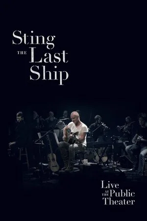 Постер: Sting: When the Last Ship Sails (Live at the Public Theater)