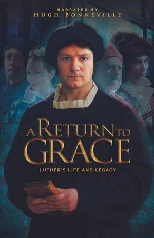 Постер: A Return to Grace: Luther's Life and Legacy