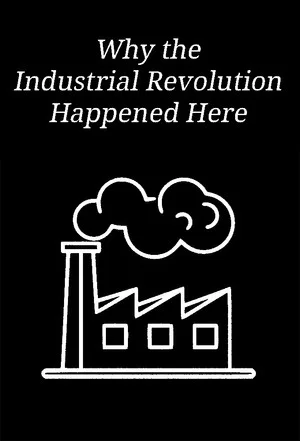 Постер: Why the Industrial Revolution Happened Here