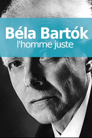 Постер: Béla Bartók, l'homme juste
