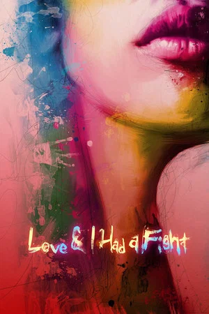 Постер: Love & I Had A Fight