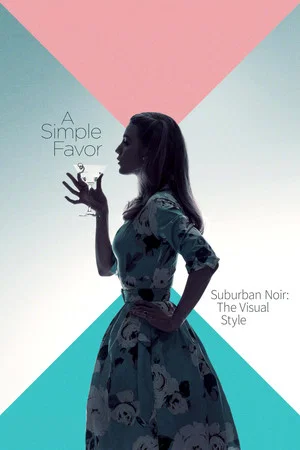 Постер: Suburban Noir: The Visual Style of 'A Simple Favor'
