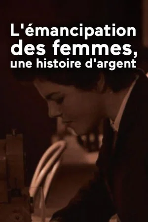Постер: L'émancipation des femmes, une histoire d'argent
