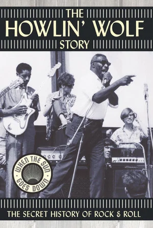 Постер: The Howlin' Wolf Story: The Secret History of Rock & Roll