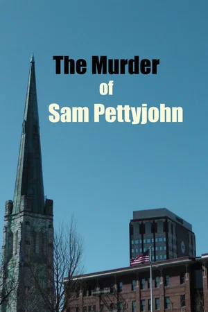 Постер: The Murder of Sam Pettyjohn