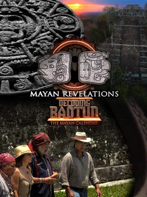 Постер: Mayan Revelations: Decoding Baqtun