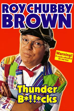 Постер: Roy Chubby Brown: Thunder B*!!*cks