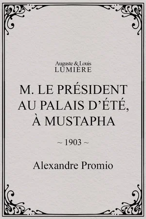 Постер: M. le président au palais d’été, à Mustapha