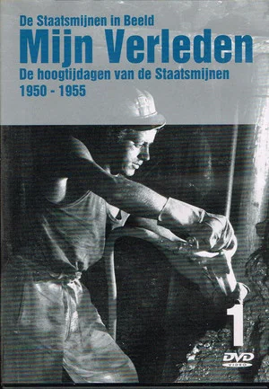 Постер: De Staatsmijnen in Beeld - Mijn Verleden - De Hoogtijdagen van de Staatsmijnen 1950-1955 Deel 1