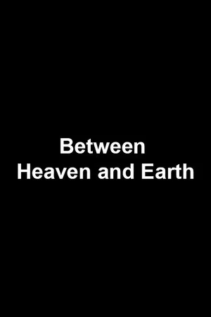 Постер: Between Heaven and Earth