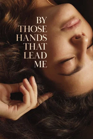 Постер: By Those Hands That Lead Me