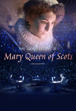 Постер: The Secret Letters of Mary Queen of Scots
