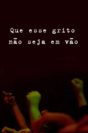 Постер: Que Esse Grito Não Seja em Vão!