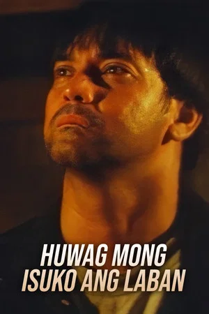 Постер: Huwag Mong Isuko Ang Laban