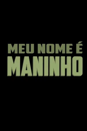 Постер: Meu Nome é Maninho