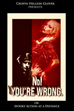 Постер: No! YOU'RE WRONG. or: Spooky Action at a Distance