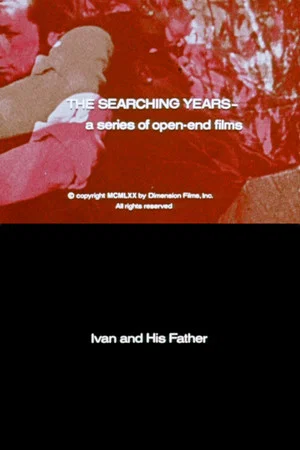 Постер: The Searching Years: Ivan and His Father