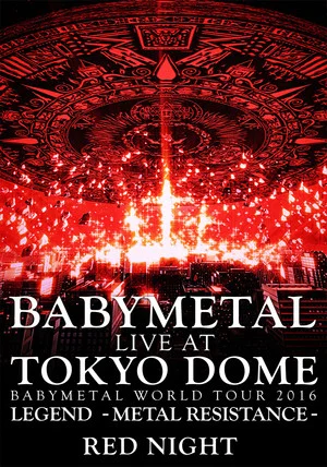 Постер: BABYMETAL Live at Tokyo Dome - WORLD TOUR 2016 - LEGEND - METAL RESISTANCE - Red Night